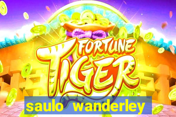 saulo wanderley filho fortuna